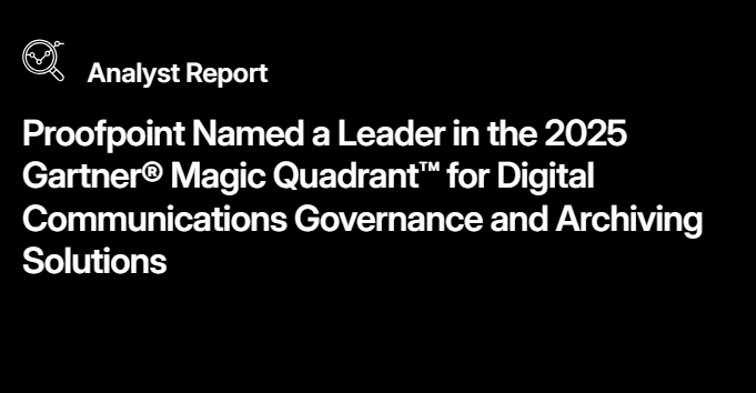 Proofpoint Named a Leader in the 2025 Gartner® Magic Quadrant™ for Digital Communications Governance and Archiving Solutions