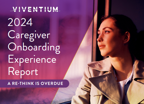 2024 Caregiver Onboarding Experience Report - A Re-Think Is Overdue