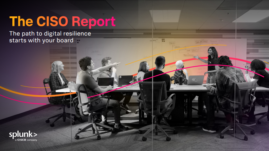 The CISO Report The Path to Digital Resilience Starts With Your Board