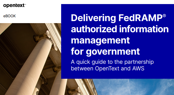 Delivering FedRAMP® authorized information management for government with OpenText and AWS