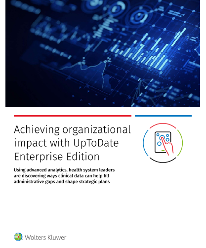 Value Story – Achieving Organizational Impact with UpToDate Enterprise Edition
