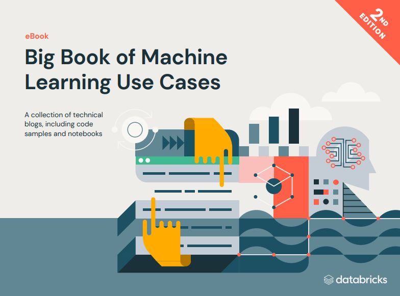 The Big Book of Machine Learning Use Cases – 2nd Edition