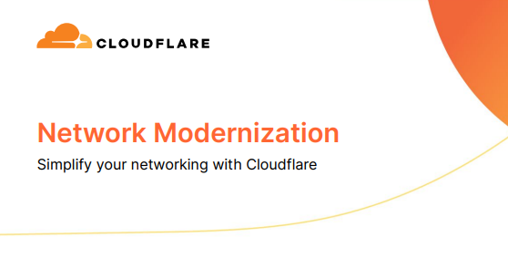 Network Modernization - Simplify your networking with Cloudflare