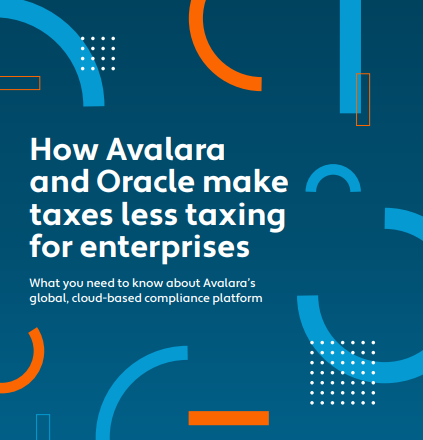 How Avalara and Oracle make taxes less taxing for enterprises