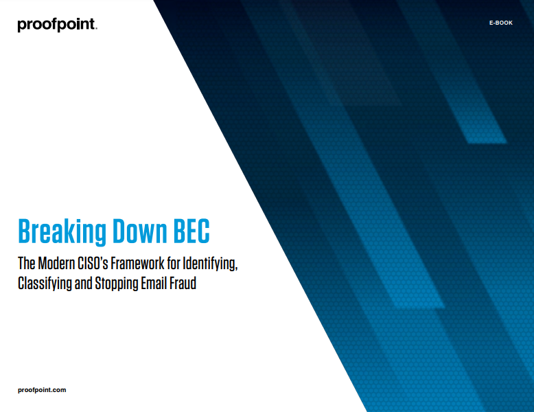 Breaking Down BEC: The Modern CISO’s Framework for Identifying, Classifying and Stopping Email Fraud