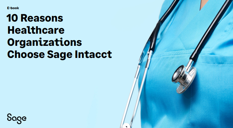 10 Reasons Healthcare Organizations Choose Sage Intacct