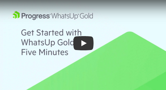 Watch: Get Started with WhatsUp Gold in 5 Minutes